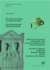 book Der Menora-Ring von Kaiseraugst: Jüdische Zeugnisse römischer Zeit zwischen Britannien und Pannonien = The Kaiseraugst Menorah Ring: Jewish Evidence from the Roman Period in the Northern Provinces