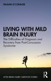 book Living with Mild Brain Injury; The Difficulties of Diagnosis and Recovery from Post-Concussion Syndrome