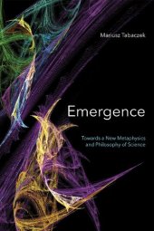 book Emergence: Towards a New Metaphysics and Philosophy of Science