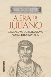 book A era de Juliano; Paganismo e cristianismo no Império Romano