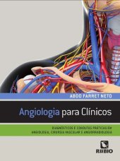 book Angiologia Para Clínicos. Diagnósticos e Condutas Práticas em Angiologia, Cirurgia Vascular e Angiorradiologia