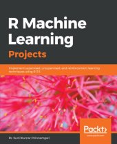 book R Machine Learning Projects: Implement supervised, unsupervised, and reinforcement learning techniques using R 3.5