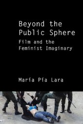 book Beyond the Public Sphere: Film and the Feminist Imaginary