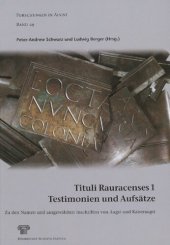 book Tituli Rauracenses 1: Testimonien und Aufsätze. Zu den Namen und ausgewählten Inschriften von Augst und Kaiseraugst