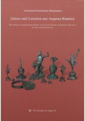 book Götter und Lararien aus Augusta Raurica: Herstellung, Fundzusammenhänge und sakrale Funktion figürlicher Bronzen in einer römischen Stadt