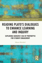 book Reading Plato's Dialogues to Enhance Learning and Inquiry: Exploring Socrates' Use of Protreptic for Student Engagement