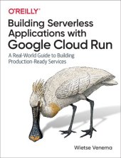 book Building Serverless Applications with Google Cloud Run: A Real-World Guide to Building Production-Ready Services