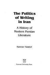 book The Politics of Writing in Iran: A History of Modern Persian Literature