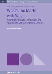 book What's the Matter with Waves?: An Introduction to Techniques and Applications of Quantum Mechanics