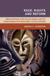 book Race, Rights and Reform: Black Activism in the French Empire and the United States from World War I to the Cold War