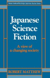 book Japanese Science Fiction: A View of a Changing Society (Nissan Institute/Routledge Japanese Studies)