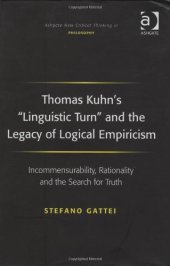 book Thomas Kuhn's ""Linguistic Turn"" and the Legacy of Logical Empiricism (Ashgate New Critical Thinking in Philosophy)