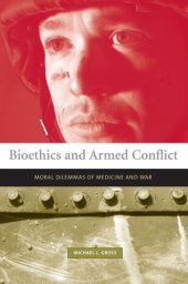 book Bioethics and Armed Conflict: Moral Dilemmas of Medicine and War (Basic Bioethics)