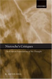 book Nietzsche's Critiques: The Kantian Foundations of His Thought