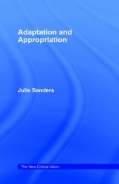 book Adaptation and Appropriation (The New Critical Idiom)