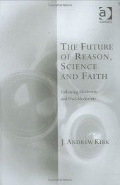 book The Future of Reason, Science and Faith (Transcending Boundaries in Philosophy and Theology)