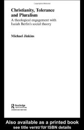 book Christianity, Tolerance and Pluralism: A Theological Engagement with Isaiah Berlin's Social Theory (Routledge Studies in Religion)