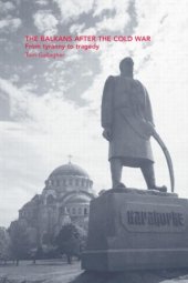 book The Balkans After the Cold War: From Tyranny to Tragedy (Outcast Europe)