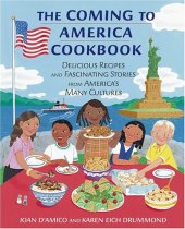 book The Coming to America Cookbook: Delicious Recipes and Fascinating Stories from America's Many Cultures