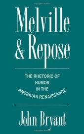 book Melville and Repose: The Rhetoric of Humor in the American Renaissance