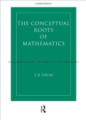 book Conceptual Roots of Mathematics (International Library of Philosophy)