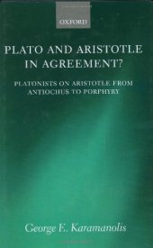 book Plato and Aristotle in Agreement?: Platonists on Aristotle from Antiochus to Porphyry