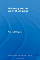 book Philosophy and the Vision of Language (Routledge Studies in Twentieth Century Philosophy)