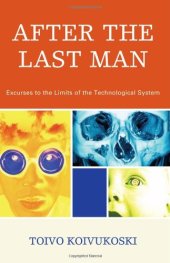 book After the Last Man: Excurses to the Limits of the Technological System