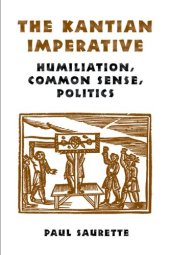 book The Kantian Imperative: Humiliation, Common Sense, Politics