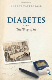 book Diabetes: The Biography (Biographies of Diseases)