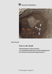 book Tote in der Stadt: Anthropologische Untersuchungen von menschlichen Überresten aus dem Siedlungsareal der römischen Koloniestadt Augusta Raurica