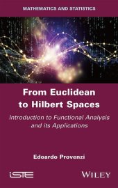 book From Euclidean to Hilbert Spaces: Introduction to Functional Analysis and its Applications