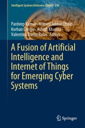 book A Fusion of Artificial Intelligence and Internet of Things for Emerging Cyber Systems (Intelligent Systems Reference Library, 210)