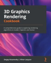 book 3D Graphics Rendering Cookbook: A comprehensive guide to exploring rendering algorithms in modern OpenGL and Vulkan