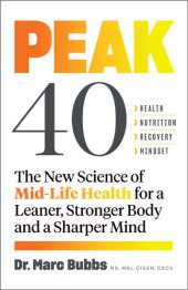 book Peak 40: The New Science of Mid-Life Health for a Leaner, Stronger Body and a Sharper Mind