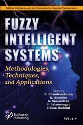 book Fuzzy Intelligent Systems: Methodologies, Techniques, and Applications (Artificial Intelligence and Soft Computing for Industrial Transformation)