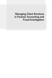 book Managing Client Emotions in Forensic Accounting and Fraud Investigation