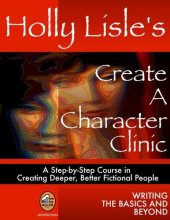 book Create A Character Clinic: A Step-By Step Course in Creating Deeper, Better Fictional People