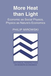 book More Heat than Light: Economics as Social Physics, Physics as Nature's Economics