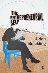 book The Entrepreneurial Self: Fabricating a New Type of Subject