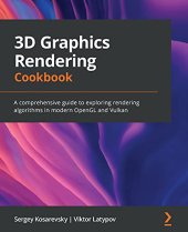 book 3D Graphics Rendering Cookbook: A comprehensive guide to exploring rendering algorithms in modern OpenGL and Vulkan