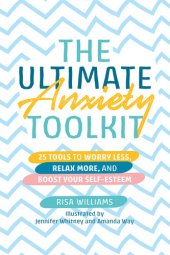 book The Ultimate Anxiety Toolkit: 25 Tools to Worry Less, Relax More, and Boost Your Self-Esteem