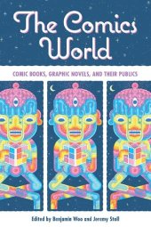 book The Comics World: Comic Books, Graphic Novels, and Their Publics