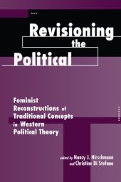 book Revisioning the Political: Feminist Reconstructions of Traditional Concepts in Western Political Theory