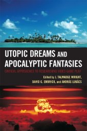 book Utopic Dreams and Apocalyptic Fantasies: Critical Approaches to Researching Video Game Play