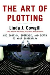 book The Art of Plotting: Add Emotion, Suspense, and Depth to Your Screenplay