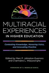 book Multiracial Experiences in Higher Education: Contesting Knowledge, Honoring Voice, and Innovating Practice