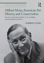 book Millard Meiss, American Art History, and Conservation: From Connoisseurship to Iconology and Kulturgeschichte