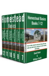 book Homestead Basics: Books 7-12: How to bake, preserve and store food, grill meat, make easy food mixes, and learn to start working with leather