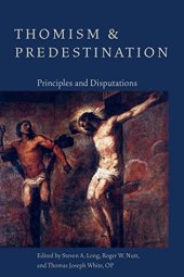 book Thomism and Predestination: Principles and Disputations